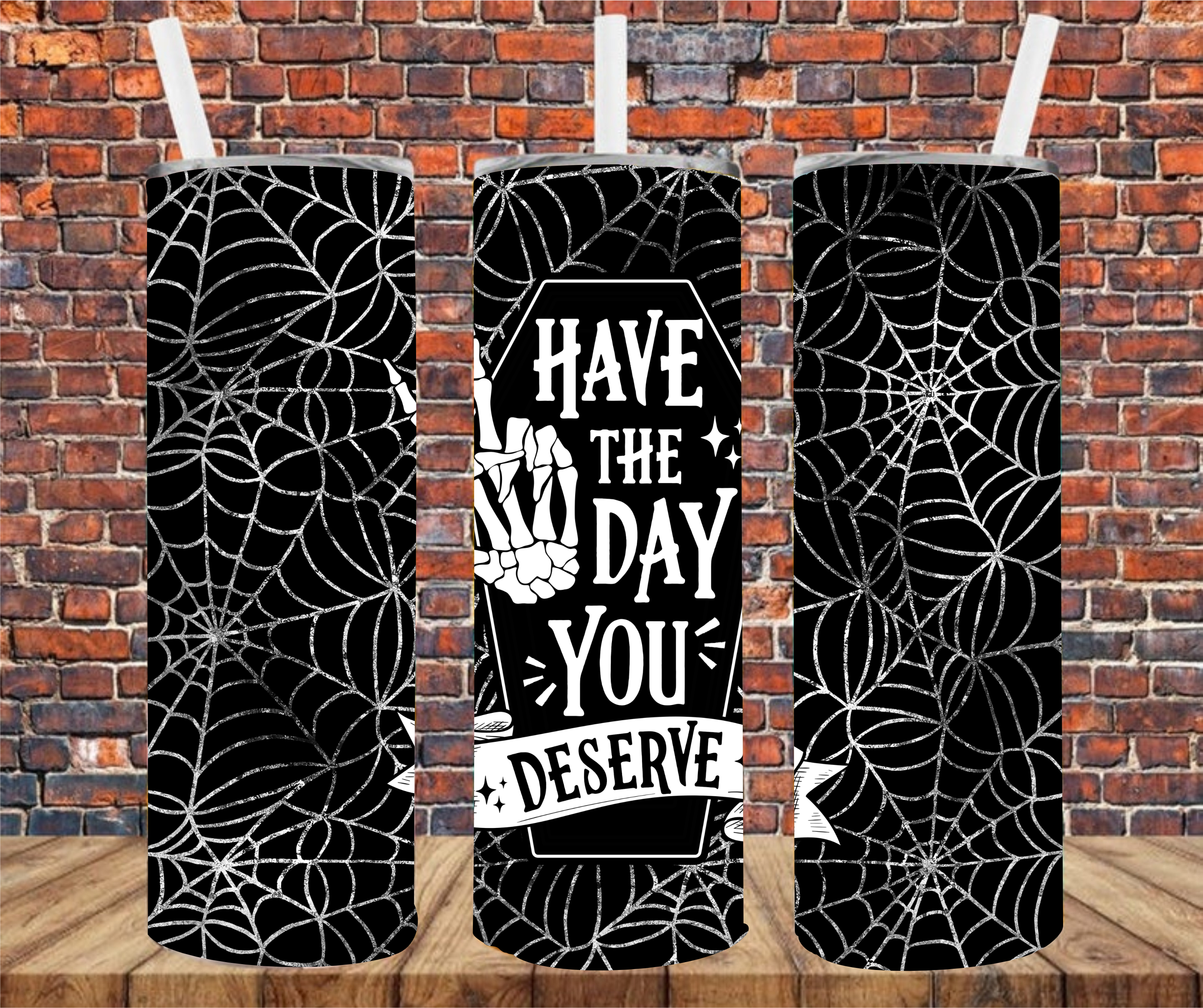 Have The Day You Deserve - Tumbler Wrap - Sublimation Transfer