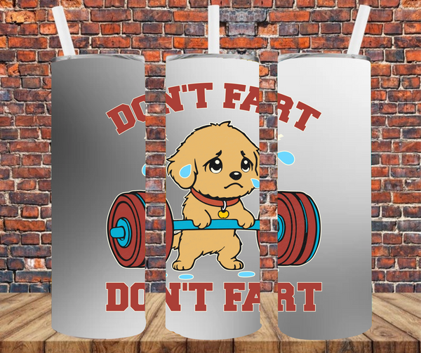 Don't Fart, Don't Fart - Sublimation Tumbler Wrap