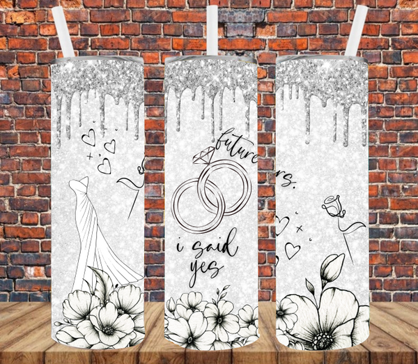 Future Mrs. I Said Yes - Tumbler Wrap Sublimation Transfers