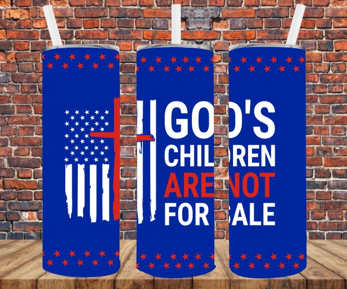 God's Children Are Not For Sale - Tumbler Wrap Sublimation Transfers