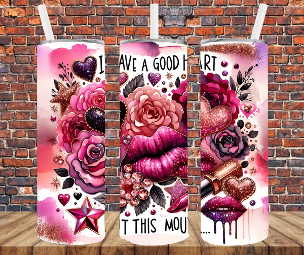 I Have A Good Heart But This Mouth - Tumbler Wrap - Sublimation Transfers