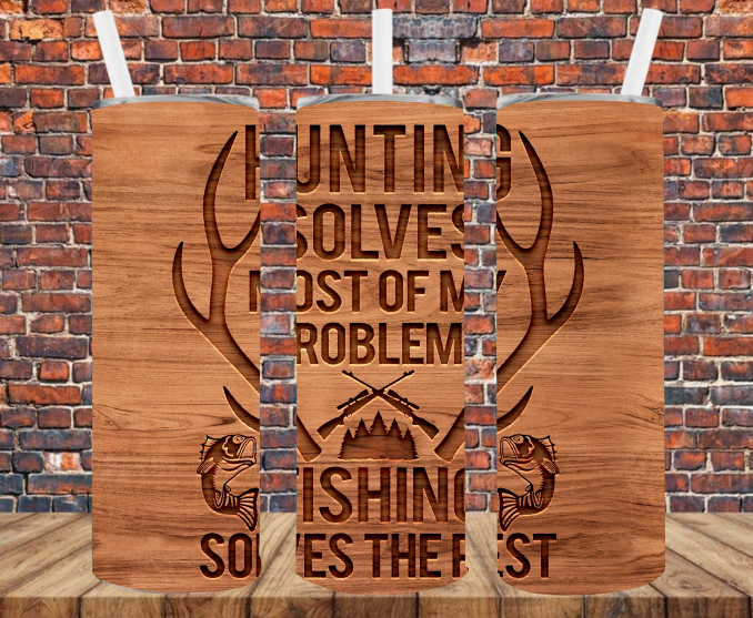 Hunting Solves Most of My Problems, Fishing Solves the Rest - Tumbler Wrap - Sublimation Transfers