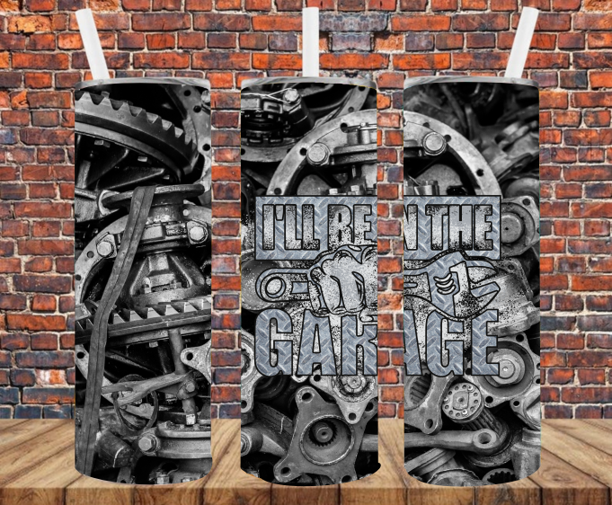 I'll Be In The Garage - Tumbler Wrap - Sublimation Transfers