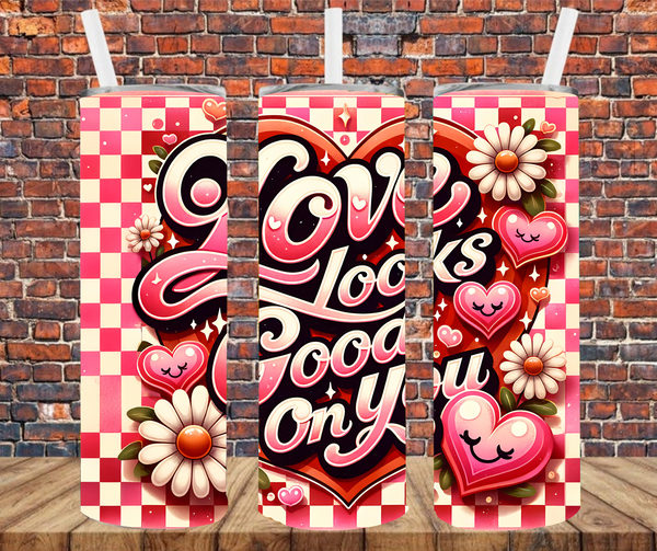 Love Looks Good On You - Tumbler Wrap - Sublimation Transfers