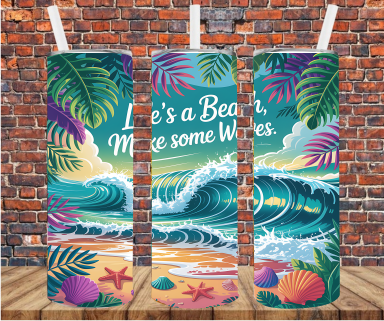 Life's A Beach, Make Some Waves - Tumbler Wrap - Sublimation Transfer