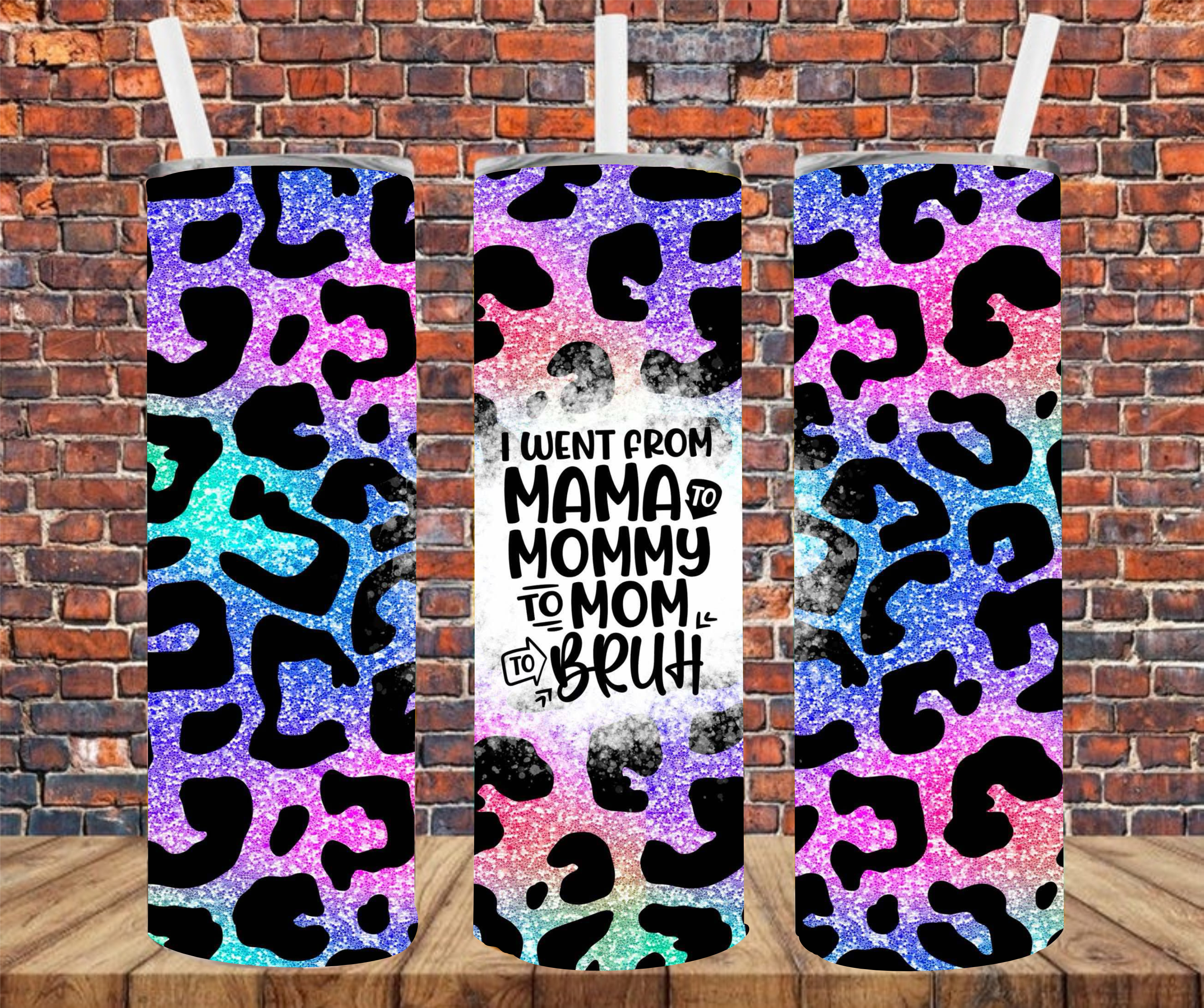I Went From Mama & Mommy To Mom & Bruh - Tumbler Wrap - Sublimation Transfer