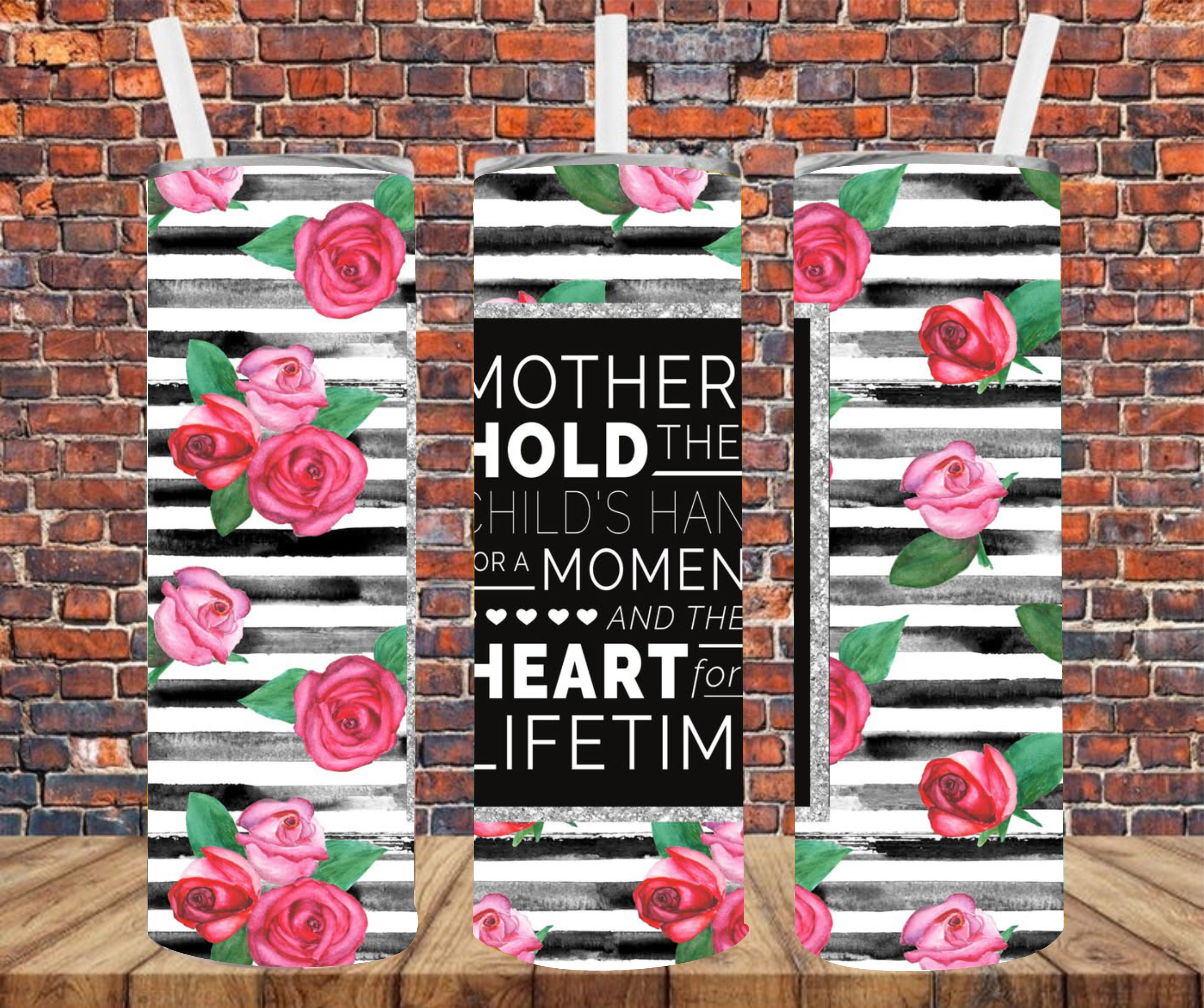 Mothers Hold Their Childs Hands For The Moment, & Their Hearts For A Lifetime - Sublimation Tumbler Wrap