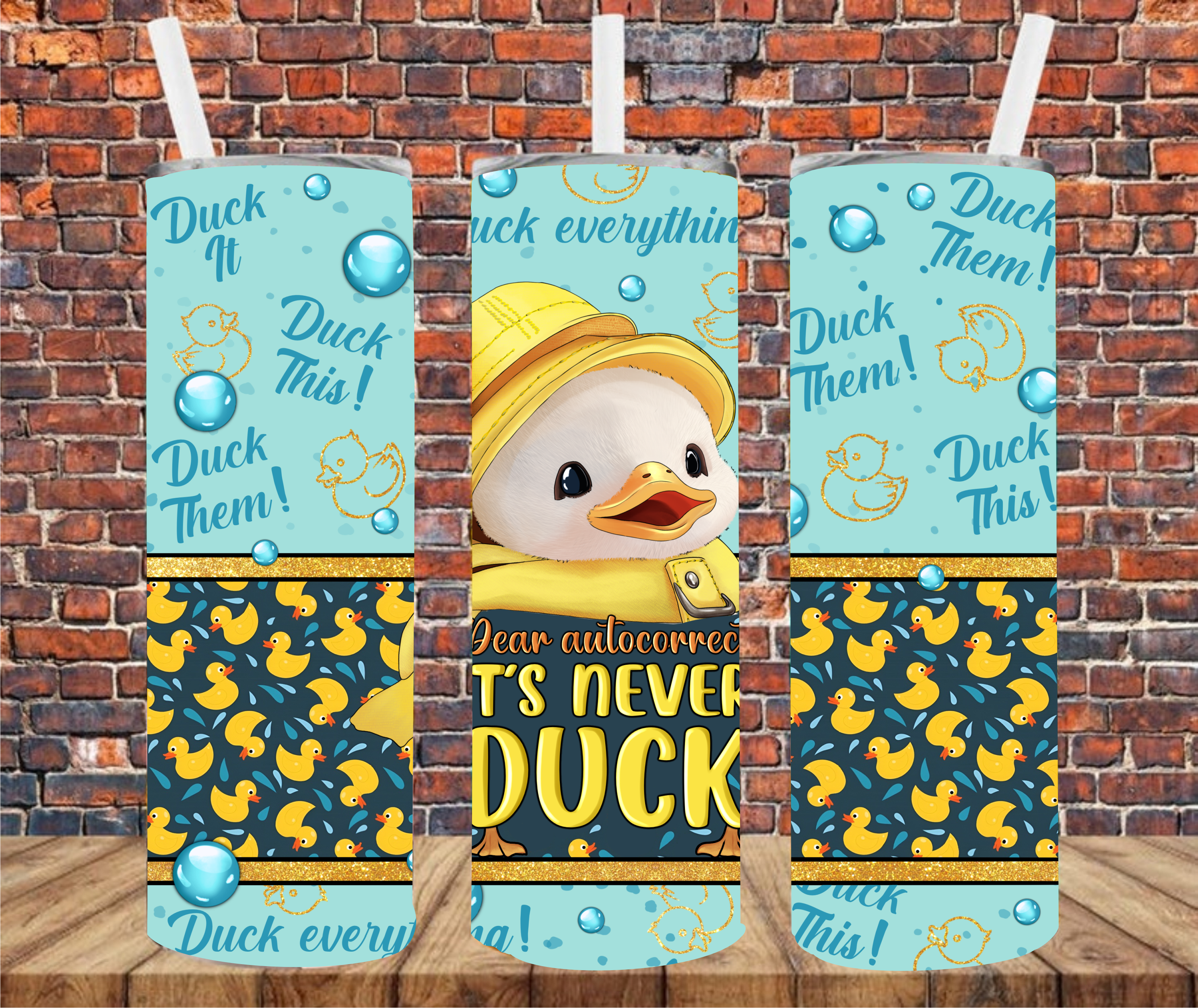 Dear Autocorrect, It's Never Duck - Sublimation Tumbler Wrap