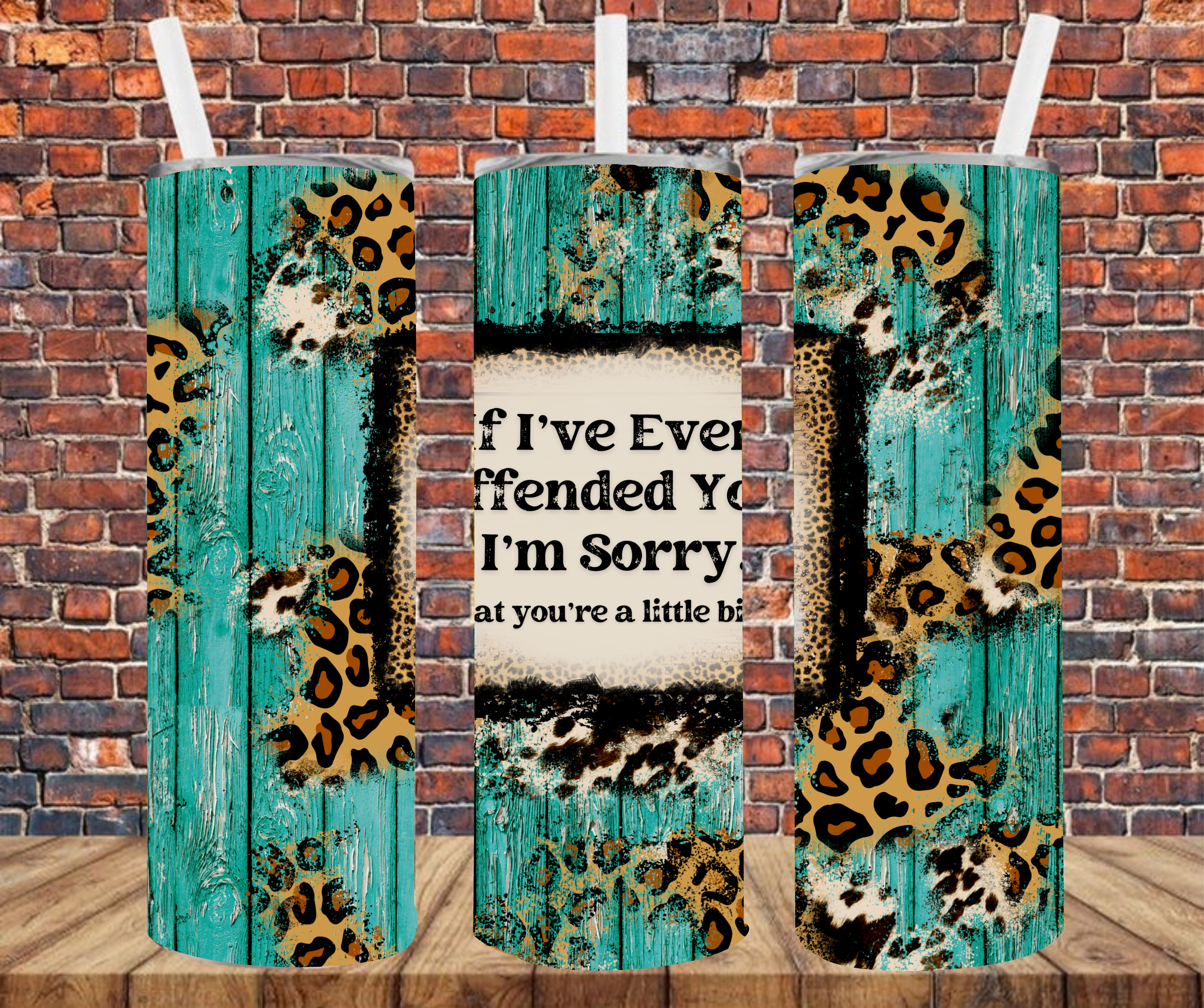 If I've Ever Offended You, I'm Sorry. But You Are A Little Bitch - Tumbler Wrap - Sublimation Transfer