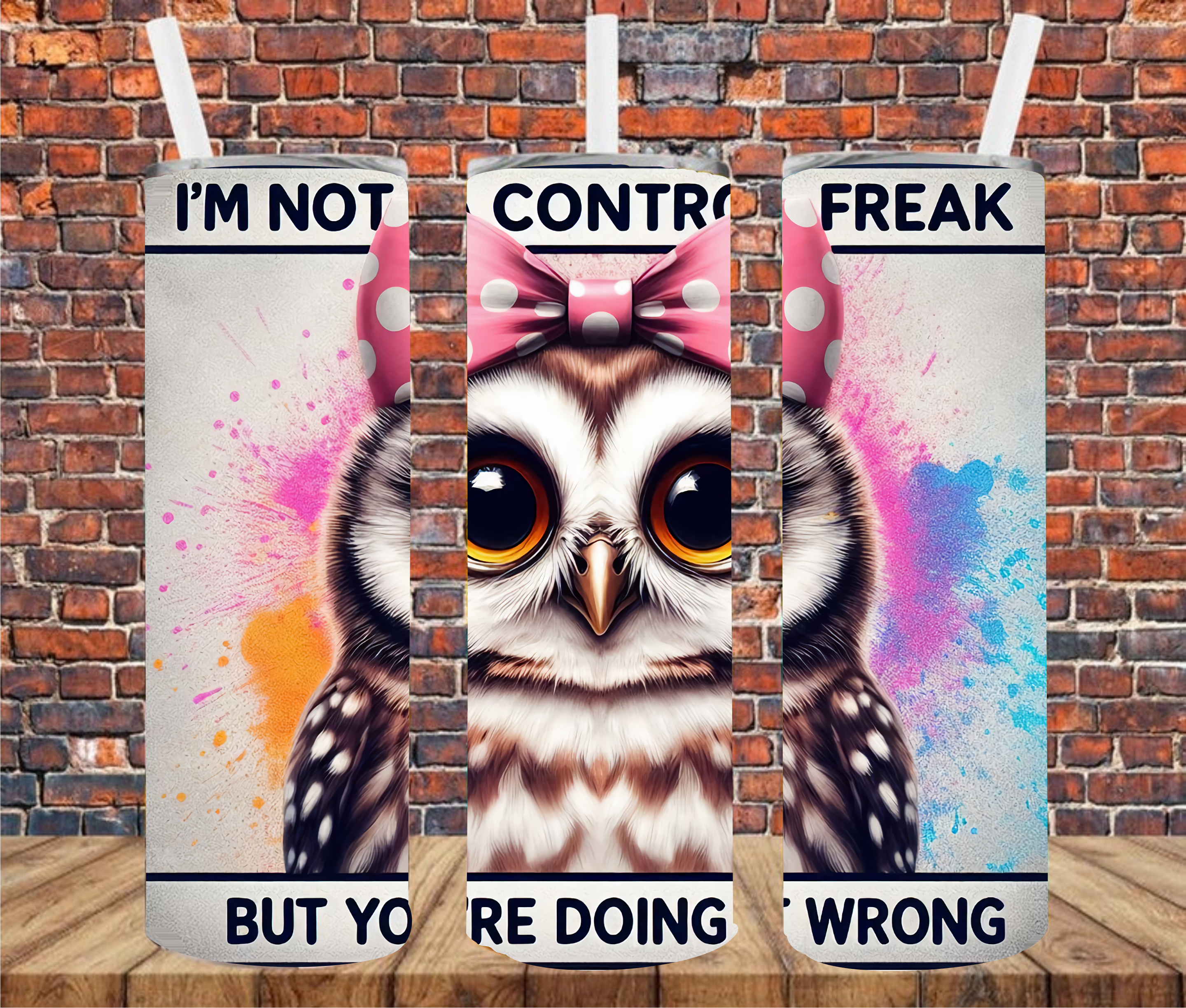 I'm Not A Control Freak But You're Doing It Wrong - Sublimation Tumbler Wrap