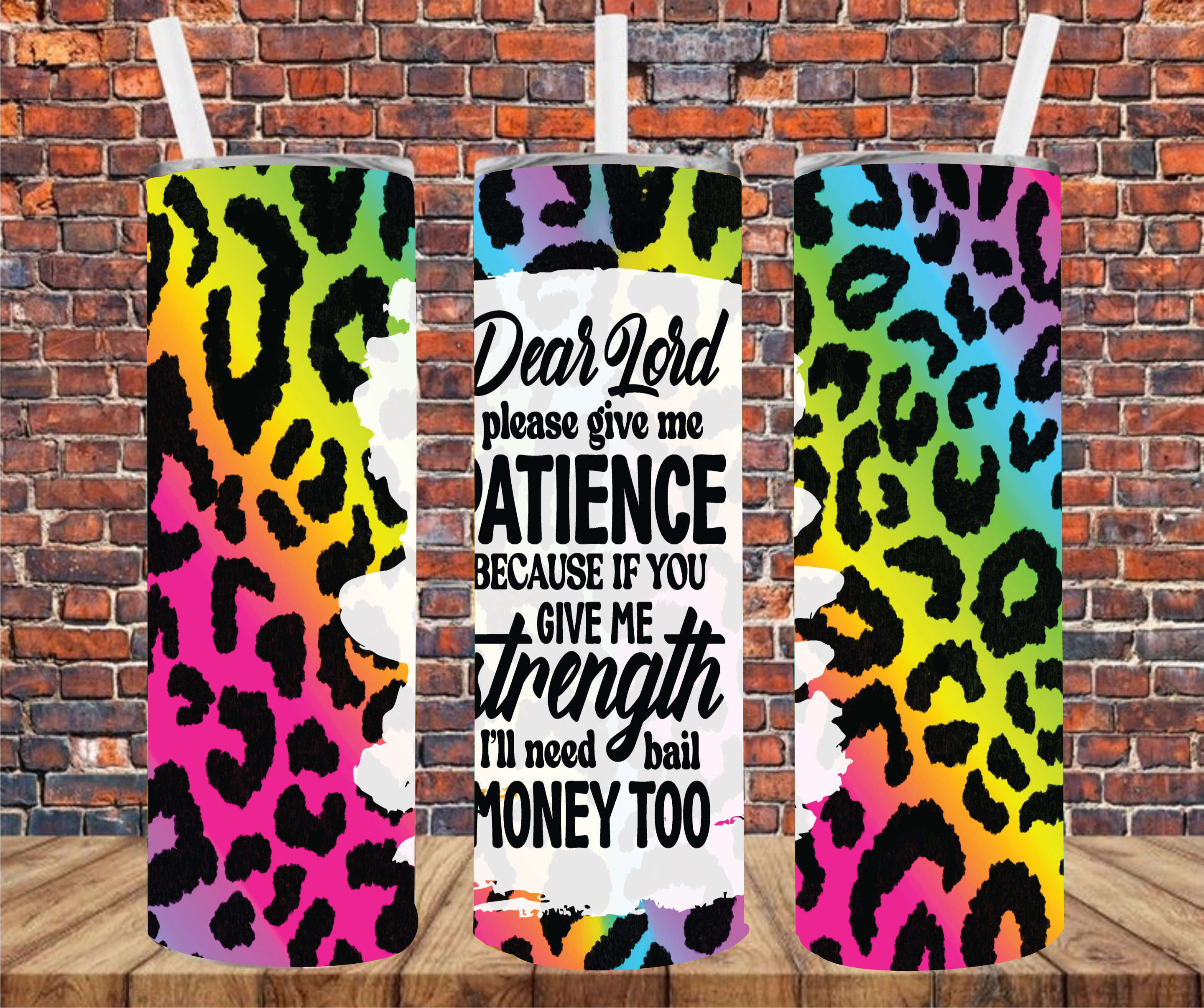 Dear Lord, Please Give Me Patience Because If You Give Me Strength I'll Need Bail Money Too- Tumbler Wrap - Sublimation Transfers