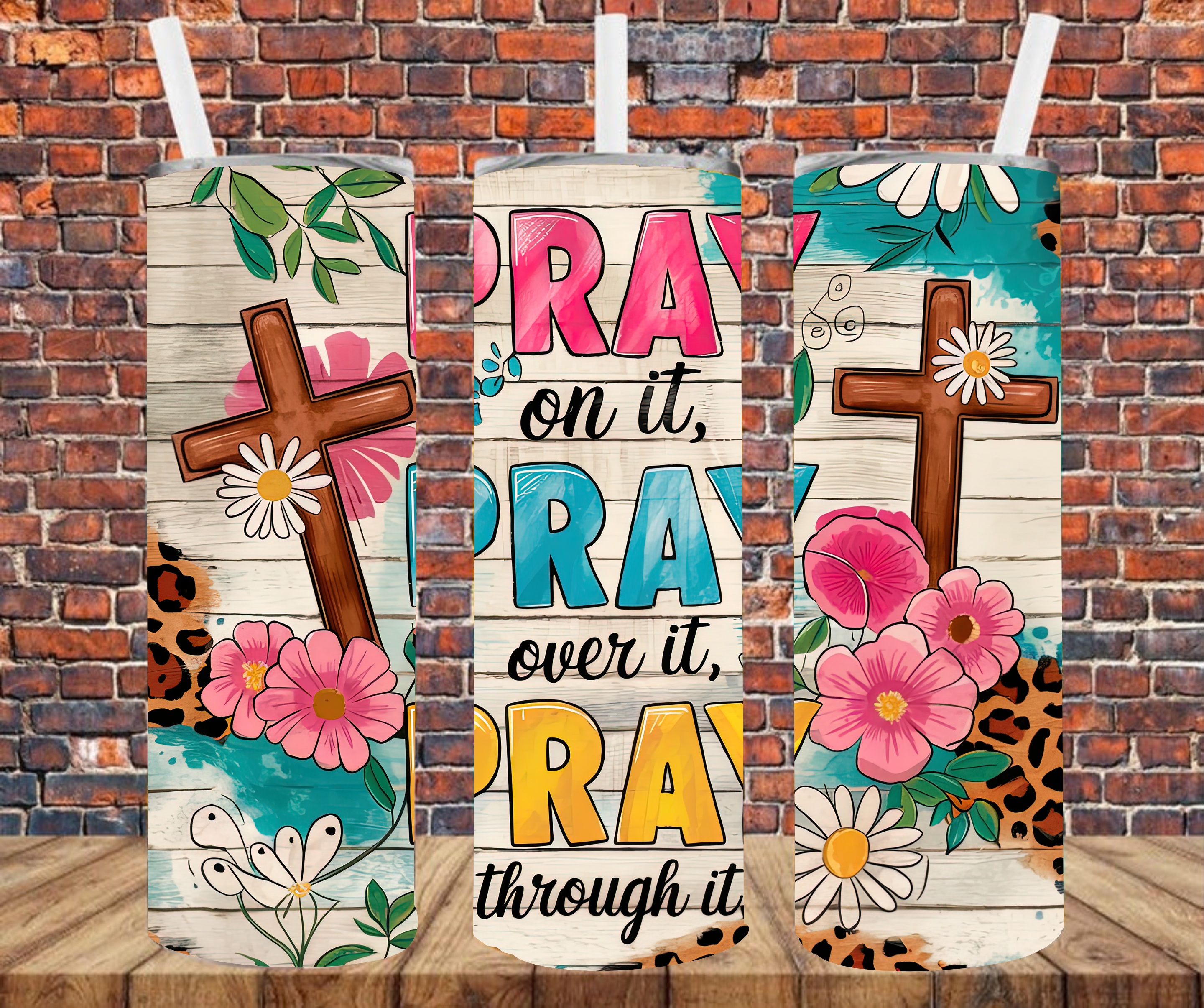 Pray On It, Pray Over It, Pray Through It - Tumbler Wrap - Sublimation Transfer