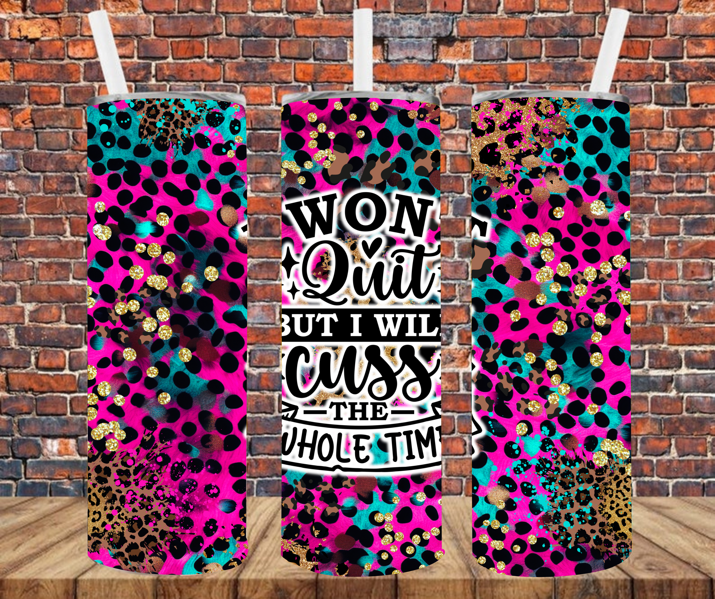 I Won't Quit But I Will Cuss The Whole Time - Tumbler Wrap - Sublimation Transfers