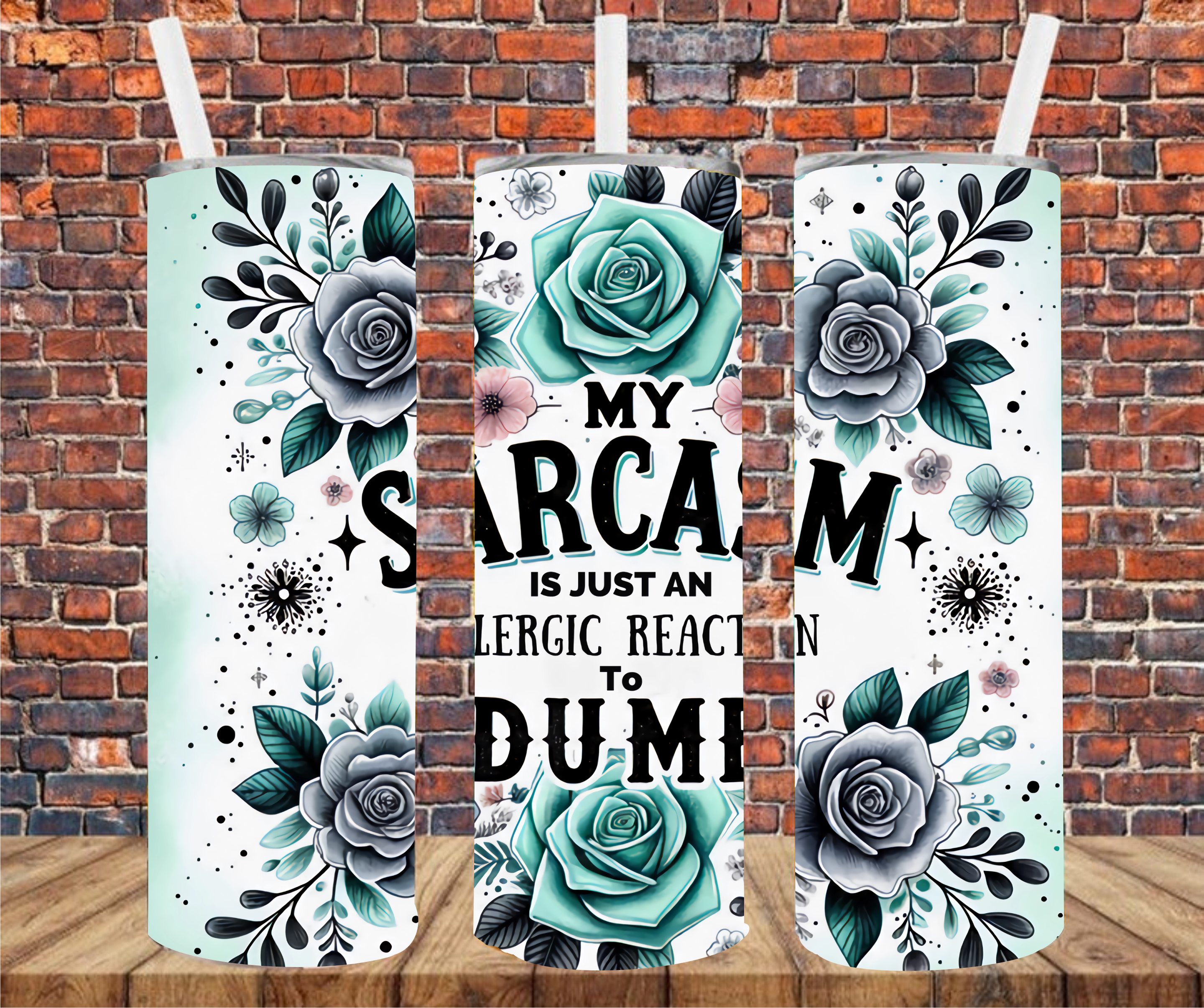 My Sarcasm Is Just An Allergic Reaction To Dumb - Tumbler Wrap - Sublimation Transfer