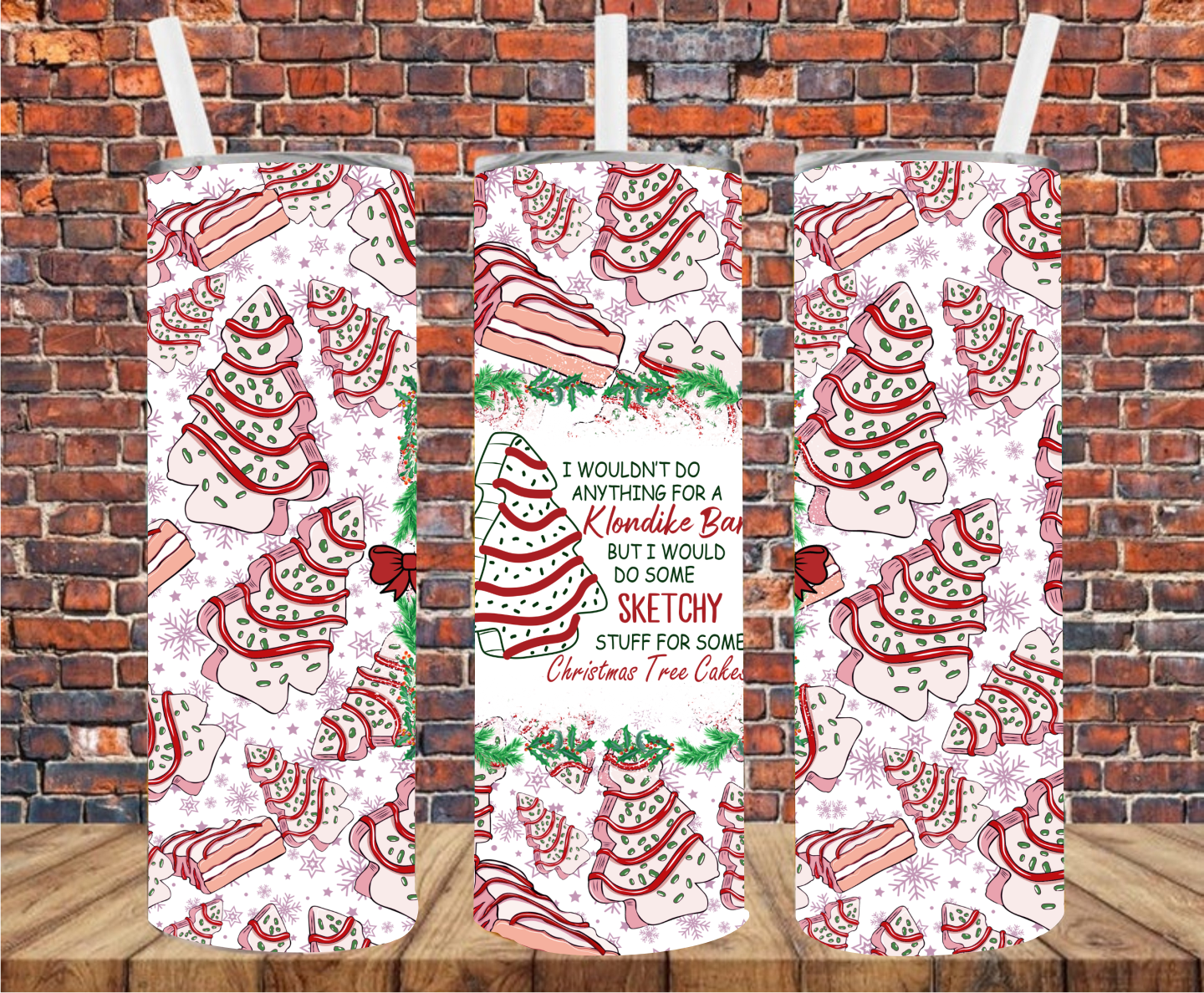 I Wouldn't Do Anything For A Klondike Bar But I would Do Some Sketchy Stuff For A Tree Cake  - Tumbler Wrap - Sublimation Transfers