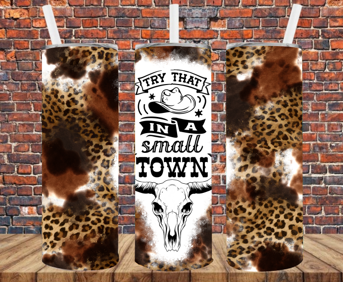 Try That In A Small Town - Tumbler Wrap - Sublimation Transfers