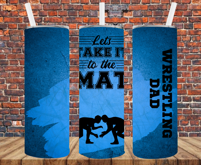Let's Take It To The Mat, Wrestling Dad - Tumbler Wrap - Sublimation Transfers