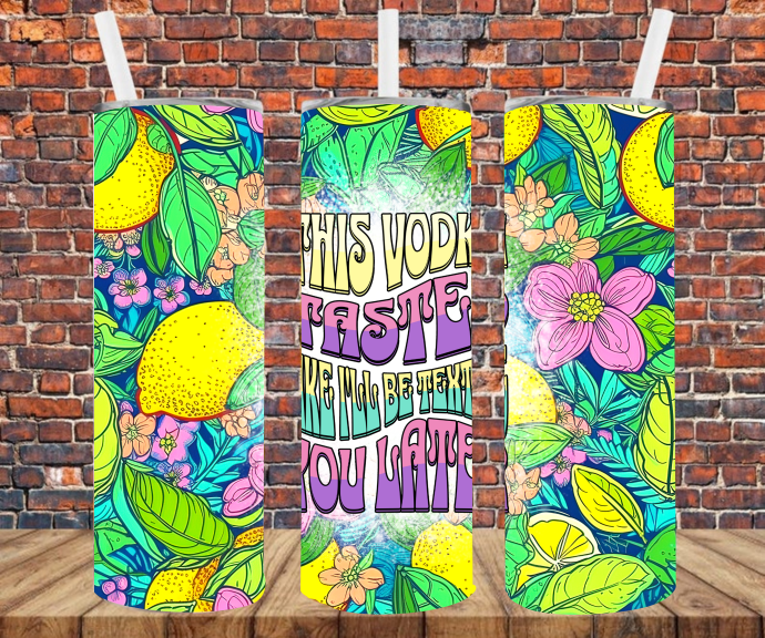 This Vodka Tastes Like I'll Be Texting You Later - Sublimation Transfers