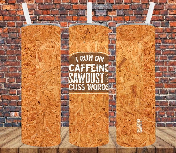 I Run on Caffeine Sawdust & Cuss Words - Tumbler Wrap Vinyl Transfers