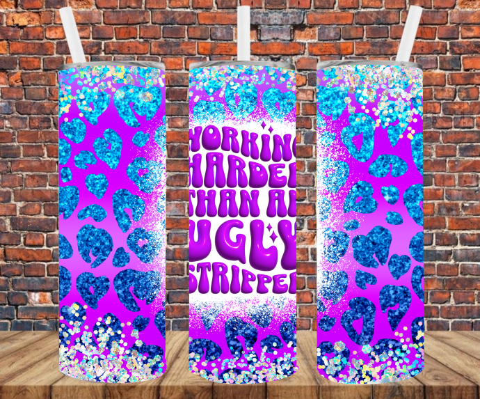 Working Harder Than An Ugly Stripper - Tumbler Wrap - Sublimation Transfers